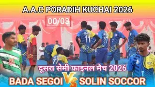 2ND SEMI FINAL MATCH//SOLIN SOCCER 🆚️ BADA SEGOI F.C AT- A.A.C PORADIH FOOTBALL MATCH 