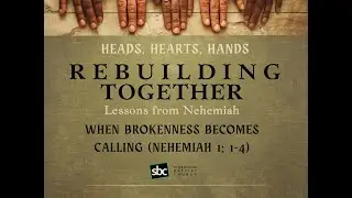 Rebuilding Together &ndash; Lessons from Nehemiah - Sunday 11th January 2026