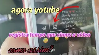 agora yotube registra tempo que vimos video? #tutorial #aprender