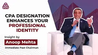 How CPA designation can elevate your career: Key skills by Anoop Mehta, Immediate Past Chairman