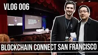 BLOCKCHAIN CONNECT SAN FRANCISCO | Felix O. Vlog 006