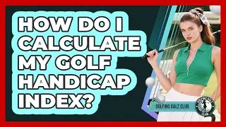 How Do I Calculate My Golf Handicap Index?
