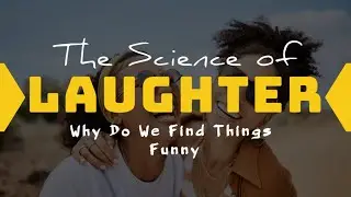 The Science of Laughter Why Do We Find Things Funny