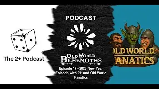 Episode 17: BIG BEAUTIFUL BEHEMOTHS 2025 NEW YEAR EXTRAVAGANZA  with the 2+ and Old World Fanatics!