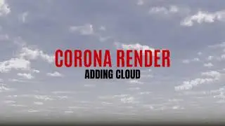 Creating Realistic Clouds with 3ds Max, Corona Render, and Corona Sky