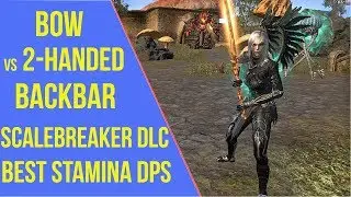 Bow vs Two Handed Backbar - ESO Scalebreaker Best Stamina DPS