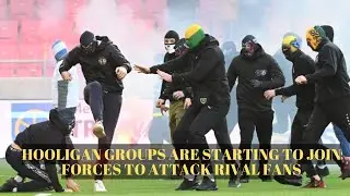 HOOLIGAN GROUPS ARE STARTING TO JOIN FORCES TO ATTACK RIVAL FANS | @footballnews24x7