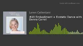 #49 Embodiment + Ecstatic Dance with Donna Carroll