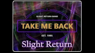 Take Me Back by Slight Return