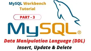 MySQL Tutorial Part - 3 | Data Manipulation Language (DML) | How to Insert, update and Delete values