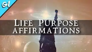 Life Purpose Affirmations: Affirmations For Living Your True Life Purpose NOW!