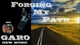 FORGING MY PATH | GARO NEW MUSIC