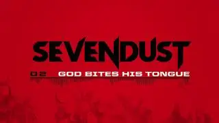Sevendust - God Bites His Tongue