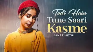 Todi Hain Tune Saari Kasme - Simer Sethi | Hindi Sad Song 2022 | New Sad Song 2022 | Sad Songs