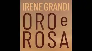 Irene Grandi - Oro e rosa