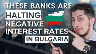 These Banks Are HALTING Negative Interest Rates in Bulgaria!
