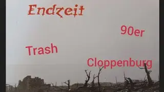 Endzeit- Im Auge des Sturms   /Trash, Cloppenburg 90er.