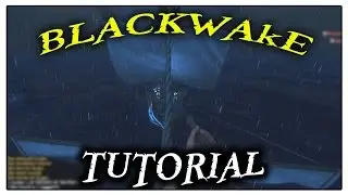 BlackWake | Tutorial
