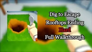 Dig to Escape | Rooftops Ending | Hard | Full Walkthrough