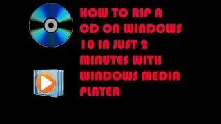 Quick and Easy CD Ripping in Windows 10 | Windows Media Player Tutorial