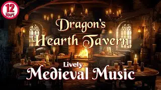 12 Hour Dragon&rsquo;s Hearth Tavern - Lively Medieval Fantasy Ambience Music for Gaming, Storytelling