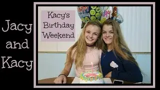 Kacy's Birthday Weekend ~ Vlog ~ Jacy and Kacy