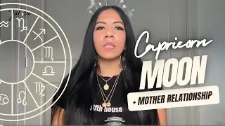 CAPRICORN MOON + MOTHER RELATIONSHIP