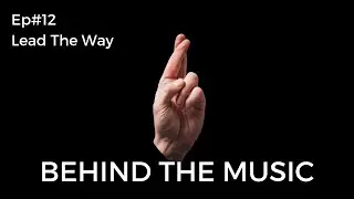 Chasing Deer - Lead The Way - Behind The Music Ep#12