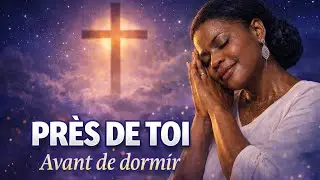 Pr&egrave;s de Toi &ndash; Une louange douce pour dormir dans la paix de Dieu