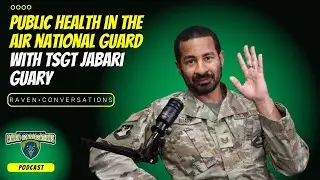 Raven Conversations - Public Health in the Air National Guard, with TSgt Jabari Guary