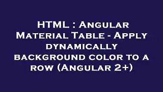 HTML : Angular Material Table - Apply dynamically background color to a row (Angular 2+)