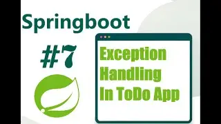 #7 Exception Handling in Spring Boot TODO App | Best Practices