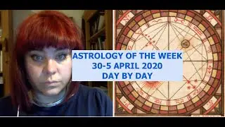 ASTROLOGY OF THE WEEK. 30-5 APRIL 2020. DAY BY DAY PREDICTIONS