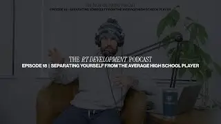 The RT Development Podcast #18 — Separating Yourself from the Average High School Player