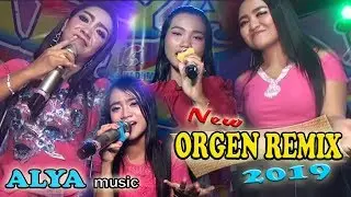 ORGEN REMIX TERBARU 2019 - ALL ARTIS ALYA MUSIC