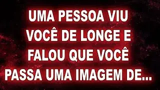 💘💌 UMA PESSOA VIU VOCÊ DE LONGE E FALOU QUE VOCÊ PASSA UMA IMAGEM DE... | Mensagem dos Anjos