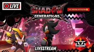 🔴Almighty Plays Shadow Generations🔥