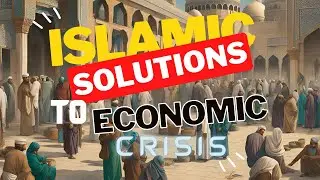 Islamic Solutions to Economic Crisis &ndash; Ending Poverty with Quran & Sunnah
