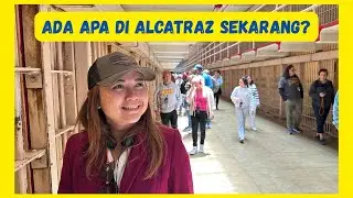 Tour ke Alcatraz - Seperti Apa Penjara Paling Terkenal di Dunia?