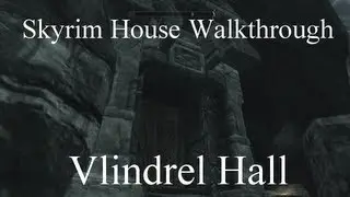 Skyrim - Vlindrel Hall Walkthrough