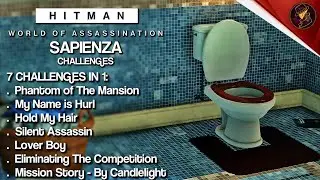 HITMAN WoA | Sapienza | Phantom of The Palace, My Name is Hurl & Silent Assassin | Challenges