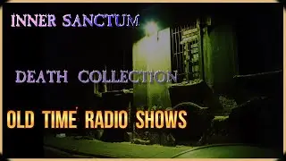 Inner Sanctum Mystery Old Time Radio Show -- The Death Collection Volume 1