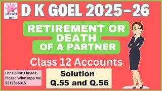 Q55 and Q56 Retirement or Death of a Partner| DK Goel 2025-26| Class 12| Accounts @learnwithease