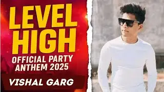 Level High &ndash; Vishal Garg (Official Song)