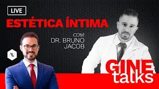 GINE TALKS - Est&eacute;tica Genital da Mulher. | Dr. Andr&eacute; Vin&iacute;cius com Dr Bruno Jacob