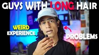 POV: GUYS WITH LONG HAIR (awkward problems & experiences)