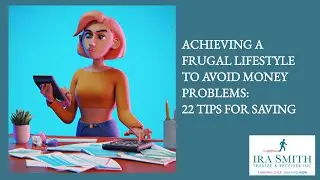 Achieving A Frugal Lifestyle To Avoid Money Problems: 22 Tips for Saving
