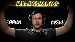 Neurofunk Sound Design - Flume Vocal Pad (Quanta)