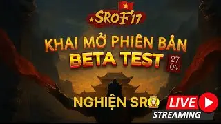 LIVE 1 : SROF17 V2 Khởi Động Beta Test. 27/04/2025