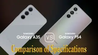 Samsung Galaxy A35 vs. Samsung Galaxy F54: A Comparison of Specifications